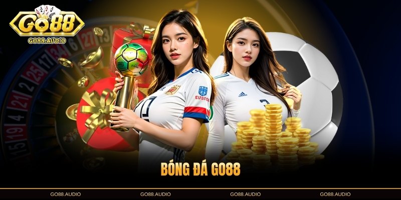 Bóng Đá GO88 - Nhiều Hình Thức Cược Thú Vị