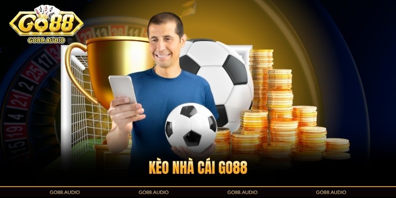 Kèo Nhà Cái GO88 - Đánh Giá Tỷ Lệ, Cách Xem Kèo Chuẩn