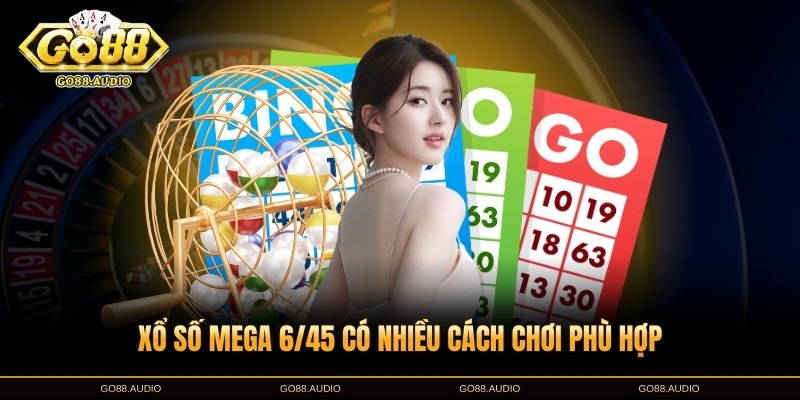 Hướng dẫn cách chơi xổ số Mega 6/45