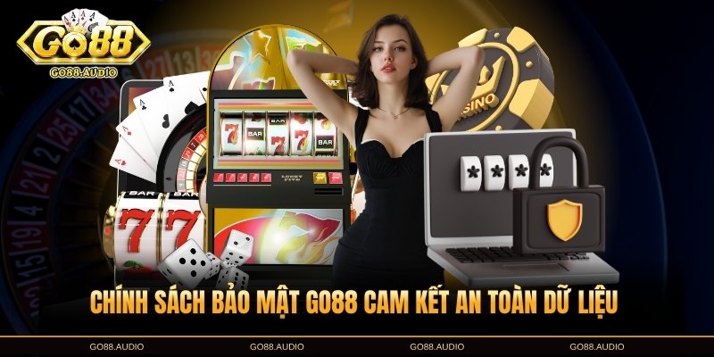 Chính sách bảo mật GO88 đảm bảo tốt nhất
