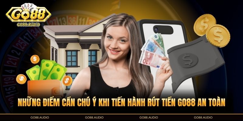 Thông tin phải chú ý nếu rút tiền GO88
